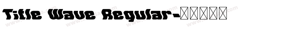 Title Wave Regular字体转换